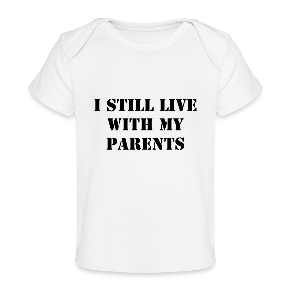 I Still Live With My Parents Organic Baby T-Shirt (Light Colours) - white