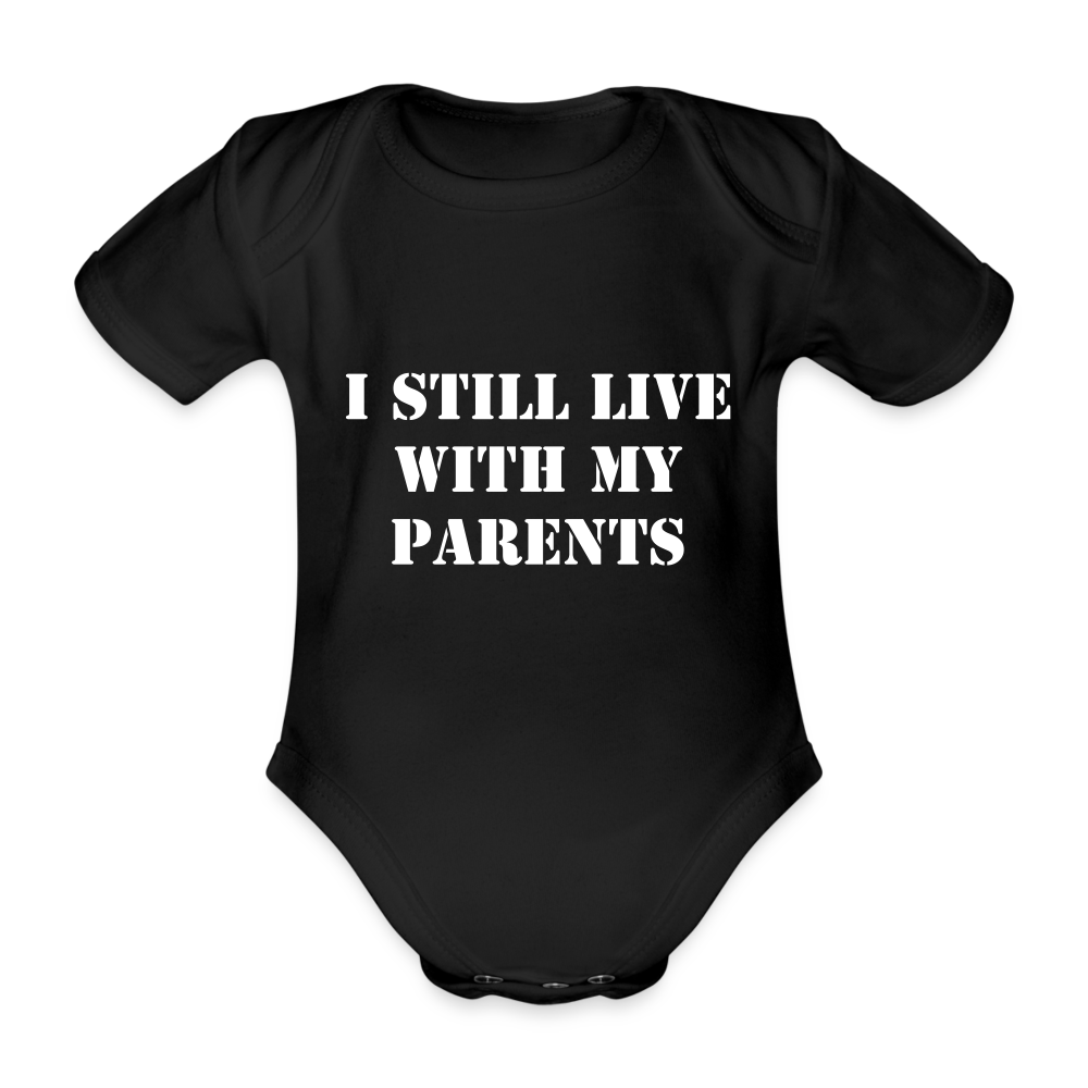 I Still Live With My Parents - Organic Short-sleeved Baby Bodysuit (Dark)) - black