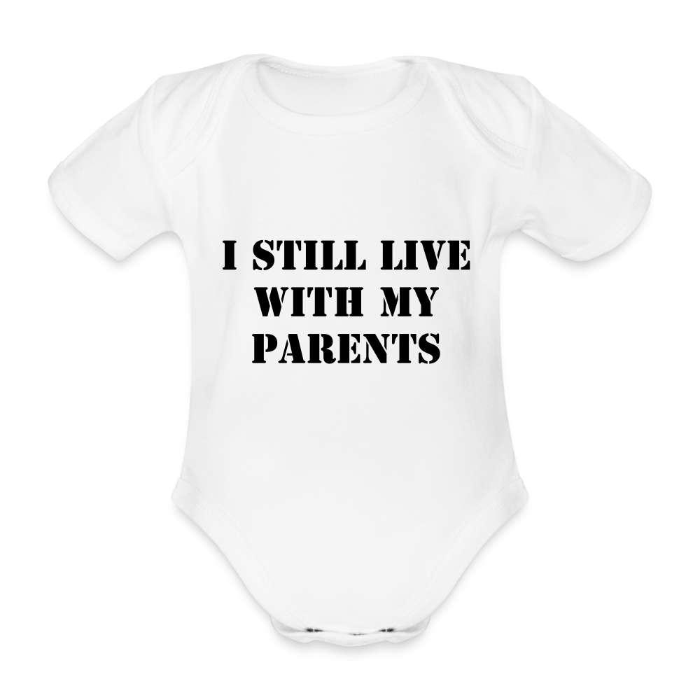 I Still Live With My Parents - Organic Short-sleeved Baby Bodysuit (Light) - white